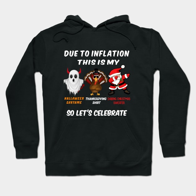 Due to Inflation This is My Halloween costume Thanksgiving shirt dabing Christmas sweater Hoodie by AYSNERI$T